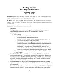 Meeting Minutes Reporting Sub-Committee Savannah, Georgia Dec 5–6, 2012 Attendees: Marilyn Nicolls (AZ), Barry Butler (DE), Kevin Adams (KY), Sergio Estrada (IL), Shelly Jones