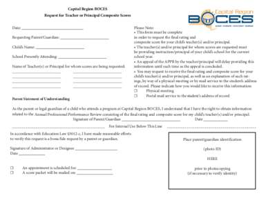 Capital Region BOCES Request for Teacher or Principal Composite Scores Date: Requesting Parent/Guardian: Child’s Name: School Presently Attending: