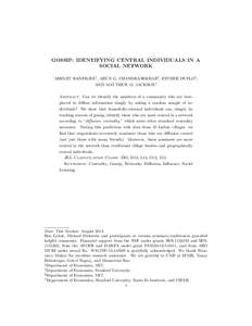 GOSSIP: IDENTIFYING CENTRAL INDIVIDUALS IN A SOCIAL NETWORK ABHIJIT BANERJEE† , ARUN G. CHANDRASEKHAR‡ , ESTHER DUFLO§ , AND MATTHEW O. JACKSON? Abstract. Can we identify the members of a community who are bestplace