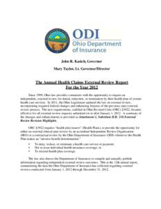 John R. Kasich, Governor Mary Taylor, Lt. Governor/Director The Annual Health Claims External Review Report For the Year 2012 Since 1999, Ohio law provides consumers with the opportunity to request an