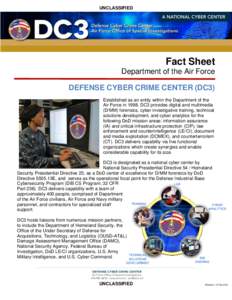 UNCLASSIFIED  Fact Sheet Department of the Air Force DEFENSE CYBER CRIME CENTER (DC3) Established as an entity within the Department of the