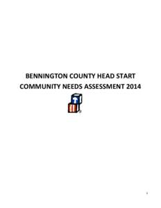 BENNINGTON COUNTY HEAD START COMMUNITY NEEDS ASSESSMENT[removed]  BENNINGTON COUNTY HEAD START 2014 COMMUNITY NEEDS ASSESSMENT