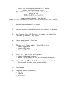 Indiana State Trauma Care Committee (ISTCC) Agenda Indiana State Department of Health 2 North Meridian Street, Indianapolis, IN – Rice Auditorium February 8, [removed]:00 am to 12:00 pm (Indy time) Conference Call-in Num