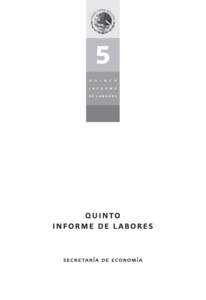 El Secretario de Economía informa al Honorable Congreso de la Unión, del estado que guarda la dependencia a su cargo a través de su Quinto Informe de Labores, que contiene las principales políticas y programas inst