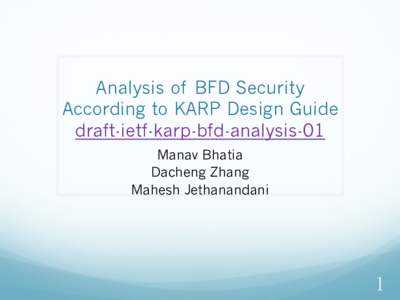 Analysis of BFD Security According to KARP Design Guide draft-ietf-karp-bfd-analysis-01 Manav Bhatia Dacheng Zhang Mahesh Jethanandani