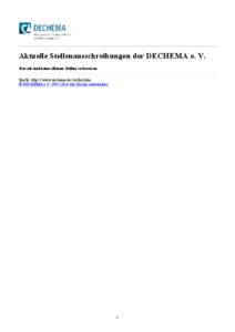 Aktuelle Stellenausschreibungen der DECHEMA e. V. Derzeit sind keine offenen Stellen zu besetzen. Quelle: http:// www.dechema.de/ stellen.htm © DECHEMA e.V[removed]alle Rechte vorbehalten  1