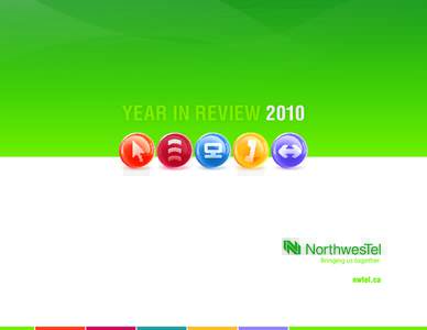 Year in review 2010  Northwestel 2010 Northwestel’s Operation Area Satellite Earth Station