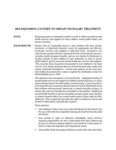 RELINQUISHING CUSTODY TO OBTAIN NECESSARY TREATMENT ISSUE: Requiring parents to relinquish custody in order to obtain essential mental health services and supports for their children wastes public funds, and destroys fam