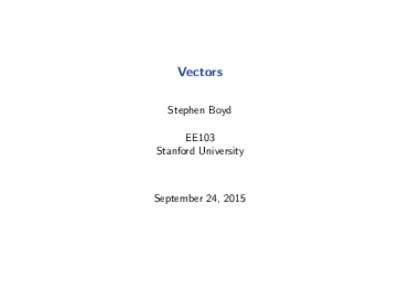 Vectors Stephen Boyd EE103 Stanford University  September 24, 2015