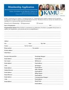 Membership Application Kansas Association for the Medically Underserved Dedicated to Increasing Access to Primary Health Care for Underserved Kansans  KAMU’s membership year is January 1st through December 31st. Signed