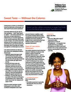 Sweet Taste — Without the Calories Cutting back on calories or carbohydrates (carbs), but like foods and beverages that taste sweet? Try low-calorie sweeteners! Commonly referred to by the color of their packaging — 
