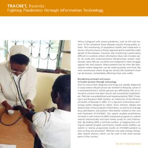 TRACnet, Rwanda:  Fighting Pandemics through Information Technology Africa is plagued with severe pandemics, such as HIV and malaria. To be contained, these diseases require strong public actions. The monitoring of popul