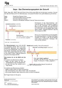 News des Monats OktoberSepa - Das Überweisungssystem der Zukunft IBAN, Sepa, BIC, SWIFT das sind Kürzel, die auf den ersten Blick erst einmal einen verwirren. Sie werden aber ab Februar 2014 im Überweisungs- un