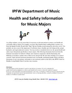 IPFW Department of Music Health and Safety Information for Music Majors As college students, you are aware that it is necessary to take precautions to protect your health and well-being while at school. For example, you 