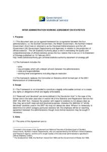 INTER ADMINISTRATION WORKING AGREEMENT ON STATISTICS  1. Purpose 1.1 This document sets out an agreed framework for co-operation between the four administrations, i.e. the Scottish Government, the Welsh Government, the N