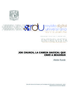 1 de julio de 2014 | Vol. 15 | Núm. 7 | ISSN[removed]ENTREVISTA JOK CHURCH, LA CABEZA RADICAL QUE CREÓ A BEAKMAN Aleida Rueda