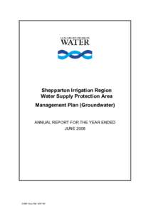 Shepparton Irrigation Region Water Supply Protection Area Management Plan (Groundwater) ANNUAL REPORT FOR THE YEAR ENDED JUNE 2008