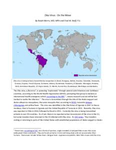 Zika Virus: On the Move By Ralph Morris, MD, MPH and Fred M. Reiff, P.E. Zika virus is being actively transmitted by mosquitoes in Brazil, Paraguay, Bolivia, Ecuador, Columbia, Venezuela, Curacao, Guyana, French Guyana, 