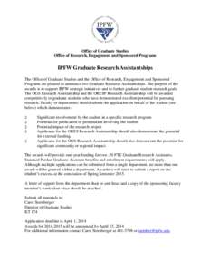 Office of Graduate Studies Office of Research, Engagement and Sponsored Programs IPFW Graduate Research Assistantships The Office of Graduate Studies and the Office of Research, Engagement and Sponsored Programs are plea