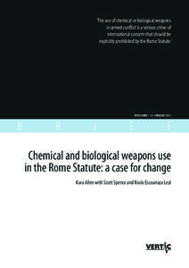 ‘The use of chemical or biological weapons in armed conflict is a serious crime of international concern that should be explicitly prohibited by the Rome Statute.’  VERTIC BRIEF • 14 • FEBRUARY 2011