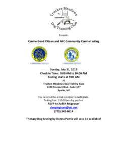 Presents  Canine Good Citizen and AKC Community Canine testing Sunday, July 31, 2016 Check in Time: 9:00 AM to 10:00 AM
