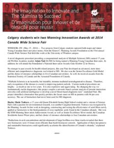 Calgary students win two Manning Innovation Awards at 2014 Canada Wide Science Fair WINDSOR, ON (May 15 , Two projects from Calgary students captured both major and minor Young Canadian Innovator prize money fro