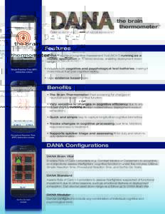 the brain thermometer™ Features • DANA™ is a Neurocognitive Assessment Tool (NCAT) running as a mobile application on Android devices, enabling deployment down