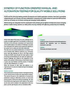 SYNERGY OF FUNCTION-ORIENTED MANUAL AND AUTOMATION TESTING FOR QUALITY MOBILE SOLUTIONS ELEKS and the client, the leading provider of enterprise and mobile application solutions, have been successfully collaborating for 