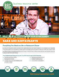 A FULL PLATE OF RESOURCES FOR YOUR ESTABLISHMENT  BARS AND RESTAURANTS Everything You Need as a Bar or Restaurant Owner As a bar or restaurant owner, access to the right resources can make it easier to run and grow your 