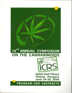 Program and Abstracts 16TH ANNUAL SYMPOSIUM ON THE CANNABINOIDS Hotel Club Tihany Tihany, Hungary JUNE 24 – 28, 2006