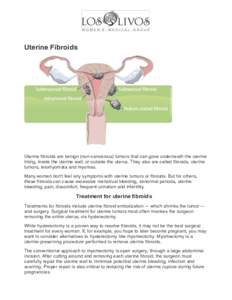 Uterine Fibroids  Uterine fibroids are benign (non-cancerous) tumors that can grow underneath the uterine lining, inside the uterine wall, or outside the uterus. They also are called fibroids, uterine tumors, leiomyomata