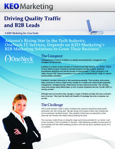 Driving Quality Traffic and B2B Leads A KEO Marketing Inc. Case Study Arizona’s Rising Star in the Tech Industry, OneNeck IT Services, Depends on KEO Marketing’s