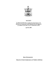 DECISION IN THE MATTER OF an Application dated January 18, 2005 by New Brunswick System Operator for the Approval of Changes to the Open Access Transmission Tariff April 26, 2005