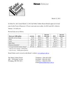 News Release  March 12, 2012 In Order No[removed]dated March 12, 2012 the Public Utilities Board (Board) approved revised rates for the Town of Emerson’s (Town) water and sewer utility, for 2012 and 2013, effective