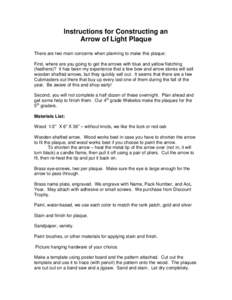 Instructions for Constructing an Arrow of Light Plaque There are two main concerns when planning to make this plaque: First, where are you going to get the arrows with blue and yellow fletching (feathers)? It has been my