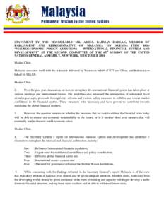 Malaysia Permanent Mission to the United Nations STATEMENT BY THE HOUOURABLE MR. ABDUL RAHMAN DAHLAN, MEMBER OF PARLIAMENT AND REPRESENTATIVE OF MALAYSIA ON AGENDA ITEM 18(b) “MACROECONOMIC POLICY QUESTIONS – INTERNA