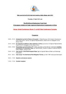 Side event at the EU-AU high level meeting, Addis Ababa, April[removed]Thursday, 25 April 2013, pm The EU-Africa Infrastructure Trust Fund A European initiative to foster regional infrastructure investments in Africa