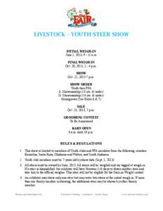 LIVESTOCK - YOUTH STEER SHOW INITIAL WEIGH-IN June 1, 2013, [removed]a.m. FINAL WEIGH-IN Oct. 20, 2013, 2 - 4 p.m. SHOW