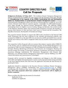 COUNTRY DIRECTED FUND Call for Proposals Bridgetown, Barbados, 14th May, 2015 – The Caribbean Disaster Emergency Management Agency Coordinating Unit (CDEMA CU), with support from the European Union (EU), through the St