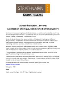 MEDIA RELEASE  Across the Border…Encore: A collection of unique, handcrafted silver jewellery Strathnairn Arts is presenting Across the Border…Encore: an exhibition of handcrafted jewellery by fourteen designer-maker