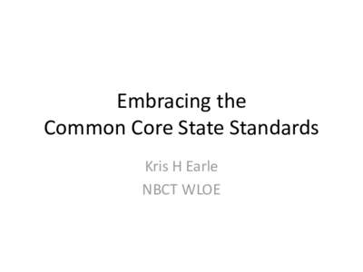 Embracing the Common Core State Standards Kris H Earle NBCT WLOE  Expectations of participants