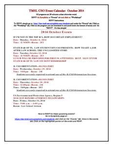 TMSL CSO Event Calendar: October 2014 All programs are 50 minutes unless otherwise noted. RSVP via Symplicity at “Events” tab and click on “Workshops” RSVP Instructions To RSVP, simply go to: http://law-tmsl-csm.