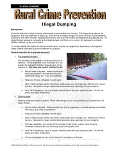 ILLEGAL DUMPING  Illegal Dumping Background In the last few years, illegal dumping has become a major problem for farmers. The illegal dump site can be dangerous and very expensive to clean up. Many times, the illegal du
