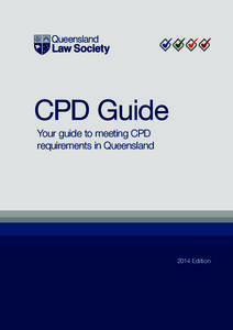 CPD Guide Your guide to meeting CPD requirements in Queensland 2014 Edition
