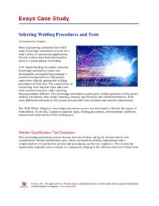 Exsys Case Study Selecting Welding Procedures and Tests An Engineering Company Many engineering companies have built many knowledge automation systems for a