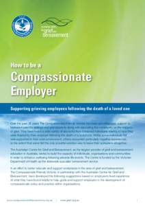 How to be a  Compassionate Employer Supporting grieving employees following the death of a loved one Over the past 35 years The Compassionate Friends Victoria has been providing peer support to