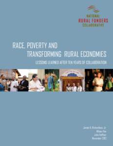 RACE, POVERTY AND TRANSFORMING RURAL ECONOMIES LESSONS LEARNED AFTER TEN YEARS OF COLLABORATION James A. Richardson, Jr. Allison Van