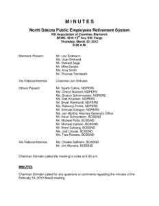 MINUTES North Dakota Public Employees Retirement System ND Association of Counties, Bismarck BCBS, 4510 13th Ave SW, Fargo Thursday, March 22, 2012 8:30 A.M.