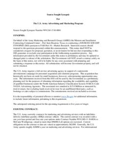 Source Sought Synopsis For The U.S. Army Advertising and Marketing Program Source Sought Synopsis Number W9124J-15-R-0001 SYNOPSIS: On behalf of the Army Marketing and Research Group (AMRG) the Mission and Installation