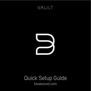 Streaming Music Player Vault and CD-Ripper Quick Setup Guide bluesound.com